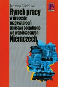 Rynek pracy w procesie przekształceń państwa socjalnego we współczesnych Niemczech 