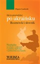 Jak to powiedzieć po ukraińsku Rozmówki i słownik 