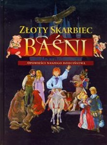 Złoty skarbiec baśni Opowieści naszego dzieciństwa  