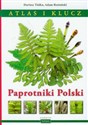 Paprotniki Polski Atlas i klucz - Dariusz Tlałka, Adam Rostański
