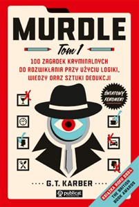 Murdle Tom 1 100 zagadek kryminalnych do rozwikłania przy użyciu logiki, wiedzy oraz sztuki dedukcji  