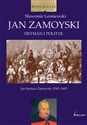 Jan Zamoyski Hetman i polityk Jan Sariusz Zamoyski 1542-1605  