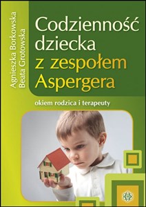 Codzienność dziecka z zespołem Aspergera okiem rodzica i terapeuty - Polish Bookstore USA
