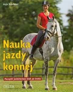 Nauka jazdy konnej Początki jeździectwa krok po kroku Bookshop