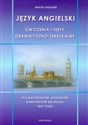 Język angielski ćwiczenia i testy gramatyczno-leksykalne Dla maturzystów, studentów kandydatów na studia i nie tylko - Maciej Matasek