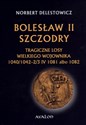 Bolesław II Szczodry Tragiczne losy wielkiego wojownika 1040/1042-2/3 IV 1081 albo 1082 Canada Bookstore