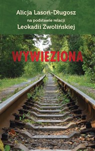 Wywieziona Na podstawie relacji Leokadii Zwolińskiej polish books in canada