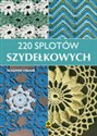 220 splotów szydełkowych - Opracowanie Zbiorowe online polish bookstore
