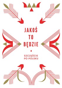 Jakoś to będzie Szczęście po polsku Polish Books Canada