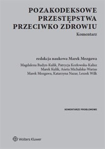 Pozakodeksowe przestępstwa przeciwko zdrowiu. Komentarz books in polish