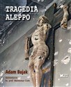 Tragedia Aleppo - Adam Bujak, Waldemar Cisło books in polish