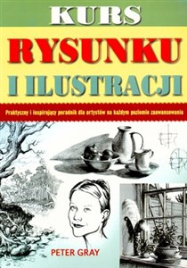 Kurs rysunku i ilustracji praktyczny i inspirujący poradnik dla artystów na każdym poziomie zaawansowania Polish Books Canada