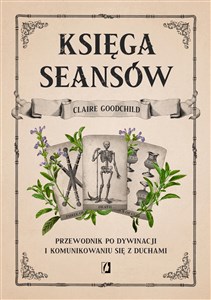 Księga seansów Przewodnik po dywinacji i komunikowaniu się z duchami chicago polish bookstore