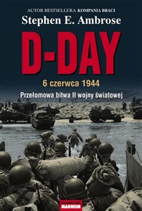 D-Day 6 czerwca 1944 Przełomowa bitwa II wojny światowej 