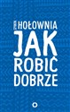 Jak robić dobrze - Szymon Hołownia Canada Bookstore