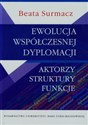 Ewolucja współczesnej dyplomacji Aktorzy struktury funkcje Polish bookstore