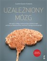 Uzależniony mózg. Jak wyjść z nałogu, wykorzystując techniki terapii poznawczo-behawioralnej, uważności i dialogu motywującego Canada Bookstore