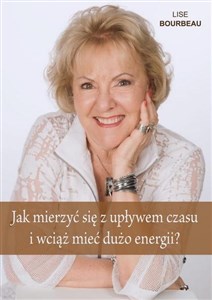 Jak mierzyć się z upływem czasu i wciąż mieć dużo energii buy polish books in Usa