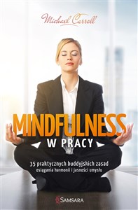 Mindfulness w pracy 35 praktycznych buddyjskich zasad osiągania harmonii i jasności umysłu pl online bookstore