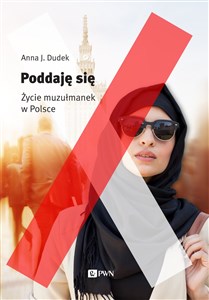 Poddaję się Życie muzułmanek w Polsce  
