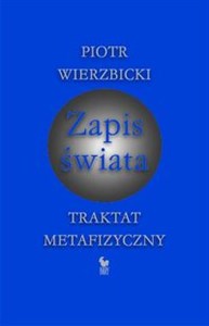 Zapis świata Traktat metafizyczny  