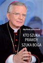 Kto szuka prawdy szuka Boga - Marek Jędraszewski