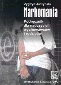 Narkomania Podręcznik dla nauczycieli wychowawców i rodziców Polish bookstore
