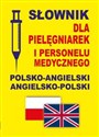 Słownik dla pielęgniarek i personelu medycznego polsko-angielski angielsko-polski - Jacek Gordon Polish Books Canada