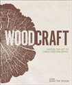Wood Craft Master the art of green woodworking 