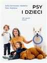 Psy i dzieci Jak ugryźć temat - Piotr Wojtków, Zofia Zaniewska-Wojtków