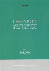 Leksykon aksjologiczny Słowian i ich sąsiadów Tom 2: Europa  