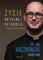 Życie na pełnej petardzie czyli wiara, polędwica i miłość. Wielkie Litery - Jan Kaczkowski, Piotr Żyłka Polish bookstore