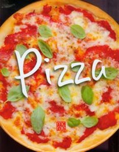 Pizza 56 wybornych przepisów dla miłośników pizzy Bookshop