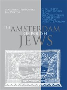The Amsterdam of Polish Jews Old Hebrew Printed Works from the Collections of the Jewish Historical Institute, Warsaw pl online bookstore