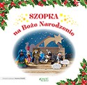 Szopka na Boże Narodzenie - Piotr Żak, Joanna Góźdź