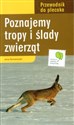 Poznajemy tropy i ślady zwierząt Przewodnik - Jerzy Romanowski