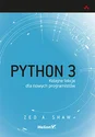 Python 3. Kolejne lekcje dla nowych programistów - Zed A. Shaw