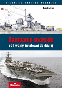 Kampanie morskie od I wojny światowej do dzisiaj Polish bookstore