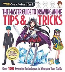 Master Guide to Drawing Anime Tips & Tricks: Over 100 Essential Techniques to Sharpen Your Skills  