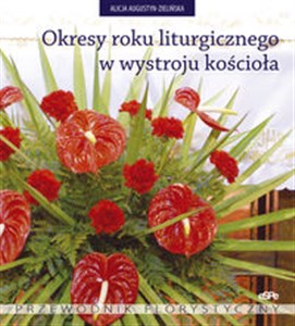 Okresy roku liturgicznego w wystroju kościoła Przewodnik florystyczny pl online bookstore