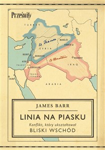 Linia na piasku. Konflikt, który ukształtował Bliski Wschód  Polish bookstore