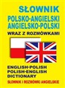 Słownik polsko-angielski • angielsko-polski wraz z rozmówkami. Słownik i rozmówki angielskie English-Polish • Polish-English Dictionary  