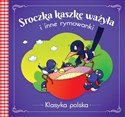 Sroczka kaszkę ważyła i inne rymowanki. Klasyka polska Canada Bookstore