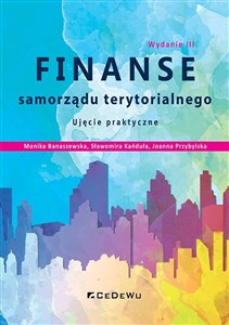 Finanse samorządu terytorialnego Ujęcie praktyczne 