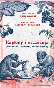 Kapłony i szczeżuje Opowieść o zapomnianej kuchni polskiej pl online bookstore