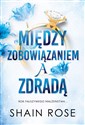 Między zobowiązaniem a zdradą  - Shain Rose