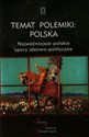 Temat polemiki Polska Tom 17 Najważniejsze polskie spory ideowo-polityczne - 