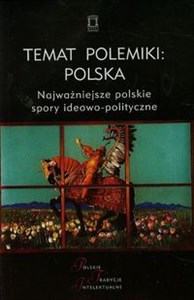 Temat polemiki Polska Tom 17 Najważniejsze polskie spory ideowo-polityczne online polish bookstore