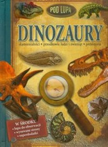 Dinozaury Pod lupą skamieniałości, przodkowie ludzi i zwierząt, prehistoria polish usa