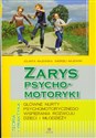 Zarys psychomotoryki Główne nurty psychomotorycznego wspierania rozwoju dzieci i młodzieży Polish Books Canada
